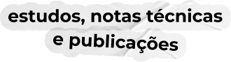estudos, notas técnicas e publicações