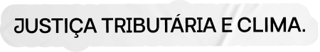 justiça tributária e clima.