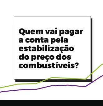 Quem vai pagar a conta da estabilização dos preços dos combustíveis?