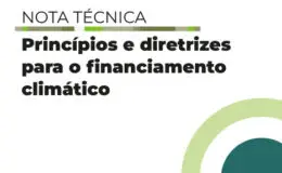 em tons de verde com o título: Nota técnica Princípios e diretrizes para o financiamento climático