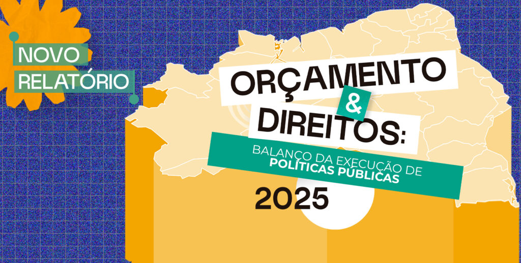 Imagem apresentando um mapa em amarelo, escrito Orçamento e Direitos: balanço da execução de políticas públicas 2025. No relatório